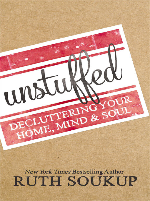 Title details for Unstuffed by Ruth Soukup - Available
